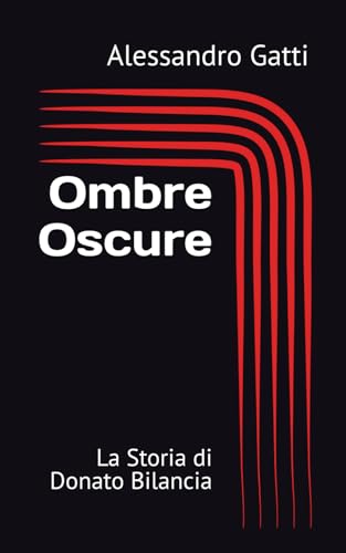 Ombre Oscure: La Storia di Donato Bilancia von Independently published