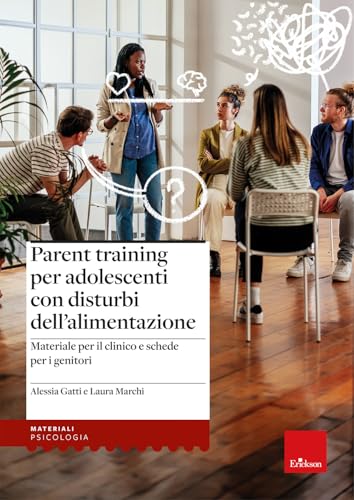 Parent training per adolescenti con disturbi dell’alimentazione. Materiale per il clinico e schede per i genitori (I materiali) von Erickson
