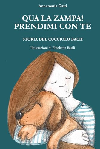 Qua la zampa! Prendimi con te: Storia del cucciolo Bach von Independently published
