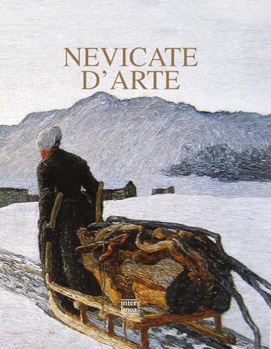 Nevicate d'arte. Gli inverni bianchi dei pittori. Ediz. illustrata (Nativitas)