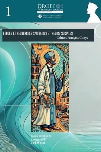 Études et recherches sanitaires et médico sociales - Cahiers François Citoys: Droit médical et littérature - 1 von UNIV POITIERS