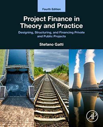 Project Finance in Theory and Practice: Designing, Structuring, and Financing Private and Public Projects von Academic Press