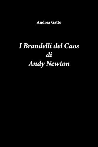 I Brandelli del Caos di Andy Newton von Youcanprint