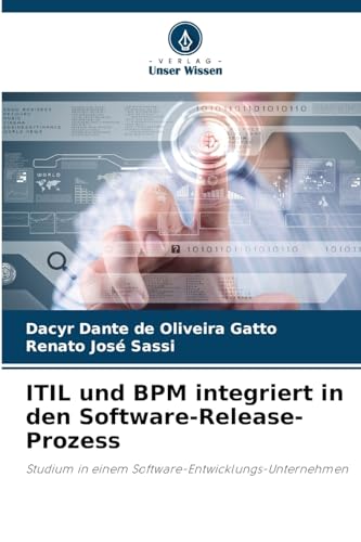 ITIL und BPM integriert in den Software-Release-Prozess: Studium in einem Software-Entwicklungs-Unternehmen von Verlag Unser Wissen