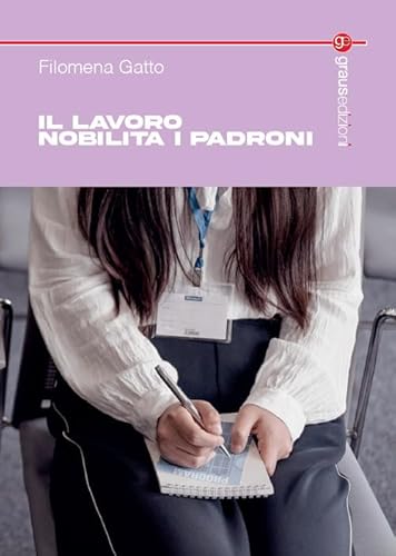 Il lavoro nobilita i padroni (Tracce) von Graus Edizioni