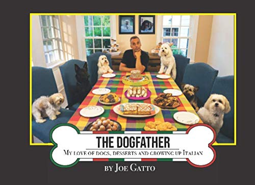 The Dogfather: My Love of Dogs, Desserts and Growing up Italian von Cannoli Productions