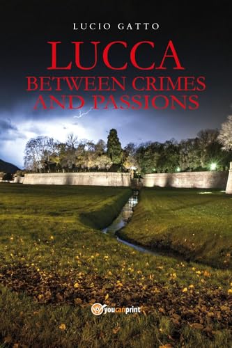 Lucca between crimes and passions von Youcanprint