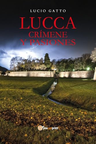 Lucca: crímenes y pasiones von Youcanprint