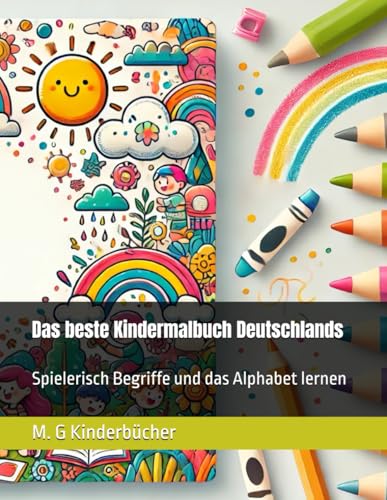 Das beste Kindermalbuch Deutschlands: Spielerisch Begriffe und das Alphabet lernen von Independently published