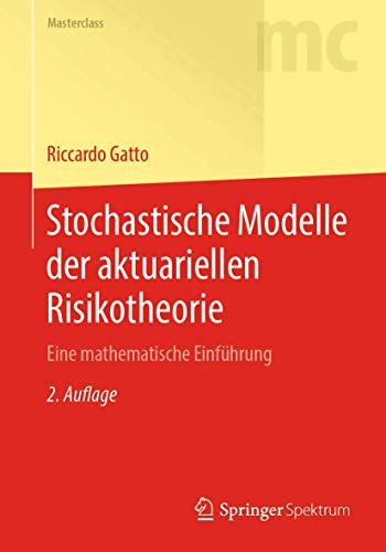 Stochastische Modelle der aktuariellen Risikotheorie: Eine mathematische Einführung (Masterclass)