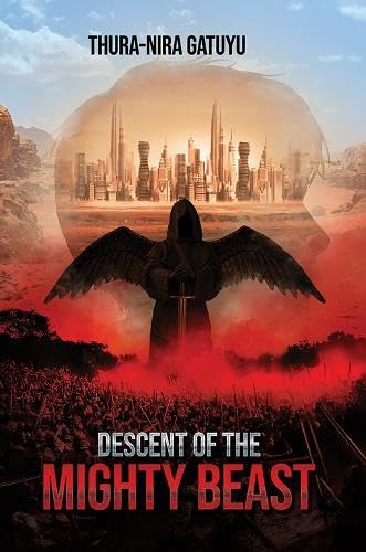 Descent of the Mighty Beast Descent of the Mighty Beast von Austin Macauley Publishers LLC