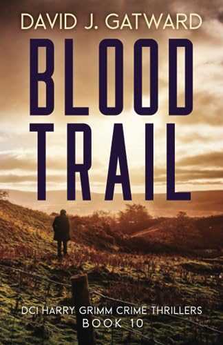 Blood Trail: A Yorkshire Murder Mystery (DCI Harry Grimm Crime Thrillers 10) von Independently published