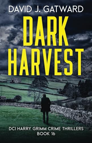 Dark Harvest: A Yorkshire Murder Mystery (DCI Harry Grimm Crime Thrillers, Band 16) von Independently published
