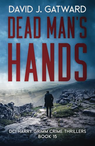 Dead Man's Hands: A Yorkshire Murder Mystery (DCI Harry Grimm Crime Thrillers, Band 15)