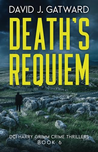 Death's Requiem: A Yorkshire Murder Mystery (DCI Harry Grimm Crime Thrillers 6)