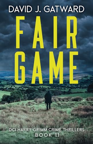 Fair Game: A Yorkshire Murder Mystery (DCI Harry Grimm Crime Thrillers, Band 11)