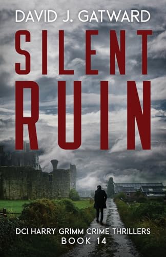 Silent Ruin (DCI Harry Grimm Crime Thrillers, Band 14) von Weirdstone Publishing