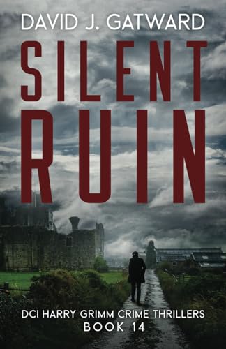 Silent Ruin: A Yorkshire Murder Mystery (DCI Harry Grimm Crime Thrillers, Band 14) von Independently published