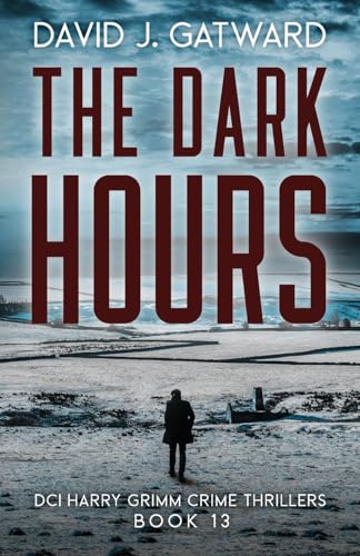 The Dark Hours (DCI Harry Grimm Crime Thrillers, Band 13) von Weirdstone Publishing