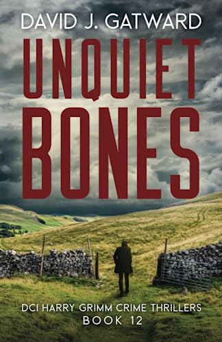 Unquiet Bones: A Yorkshire Murder Mystery (DCI Harry Grimm Crime Thrillers, Band 12) von Independently published