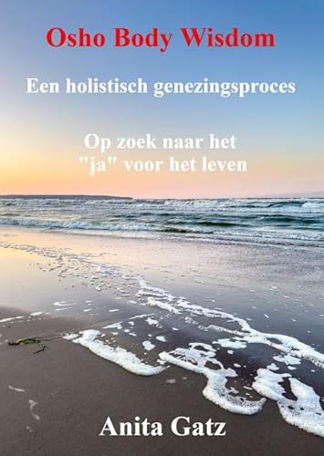 Osho Body Wisdom: Een holistisch genezingsproces - op zoek naar het 'ja' voor het leven von Brave New Books
