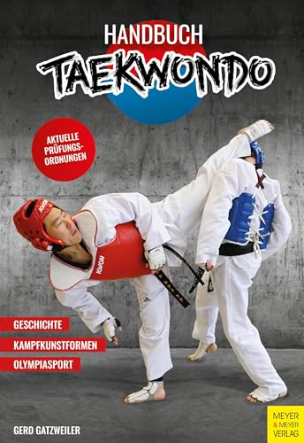 Handbuch Taekwondo: Technik - Training - Prüfungsordnung von Meyer & Meyer Sport
