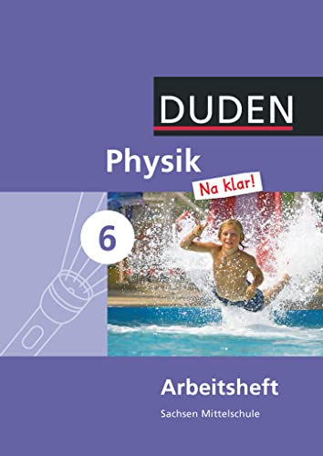 Physik Na klar! - Mittelschule Sachsen - 6. Schuljahr: Arbeitsheft