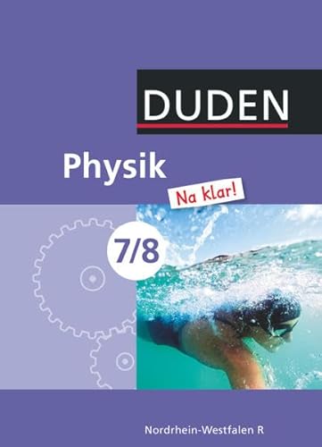 Physik Na klar! - Realschule Nordrhein-Westfalen - 7./8. Schuljahr: Schülerbuch