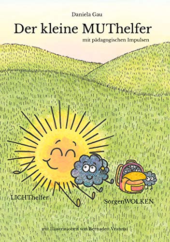 Der kleine Muthelfer: mit pädagogischen Impulsen (Edition Herzensbildung, Band 1)