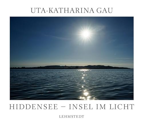 Hiddensee - Insel im Licht: Fotografien von Lehmstedt Verlag