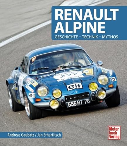 Renault Alpine: Geschichte - Technik - Mythos