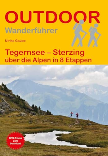 Tegernsee – Sterzing über die Alpen in 8 Etappen: Unterwegs auf dem Fernwanderweg: Wanderrouten, Wegbeschreibung, Reise-Infos und GPS-Tracks für die Wanderung. (Outdoor Wanderführer, Band 435) von Stein, Conrad, Verlag