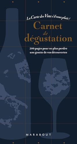 Carnet de dégustation - La carte des vins s'il vous plait: 200 pages pour ne plus perdre une goute de vos découvertes von MARABOUT