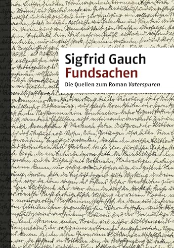 Fundsachen: Die Quellen zum Roman Vaterspuren Fundsachen: Die Quellen zum Roman Vaterspuren