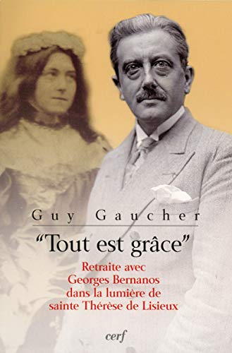 TOUT EST GRÂCE: Retraite avec Georges Bernanos dans la lumière de sainte Thérèse de Lisieux von CERF