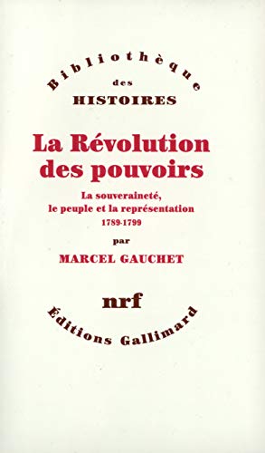 La Révolution des pouvoirs: La souveraineté, le peuple et la représentation (1789-1799) von GALLIMARD