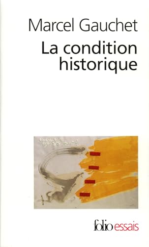 La condition historique : Entretiens avec François Azouvi et Sylvain Piron (Folio Essais) von Gallimard Education