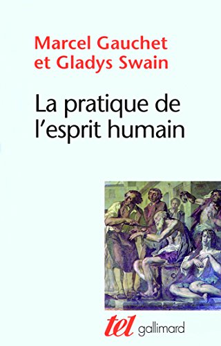 La pratique de l'esprit humain: L'institution asilaire et la révolution démocratique von GALLIMARD