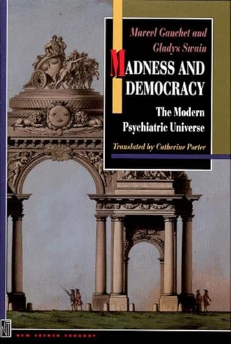 Madness and Democracy: The Modern Psychiatric Universe (New French Thought)