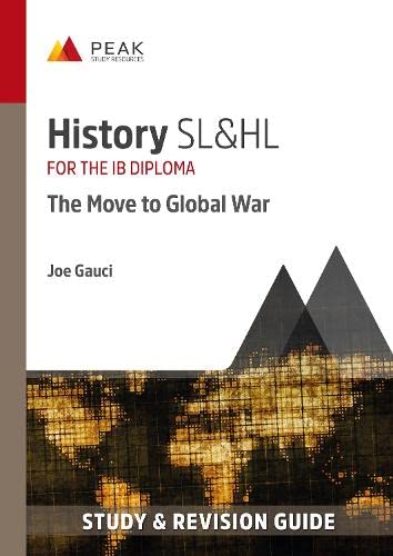 History SL&HL: The Move to Global War: Study & Revision Guide for the IB Diploma (Peak Study & Revision Guides for the IB Diploma) von Peak Study Resources Ltd