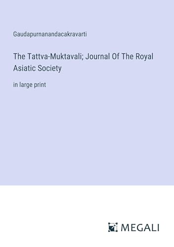 The Tattva-Muktavali; Journal Of The Royal Asiatic Society: in large print von Megali Verlag