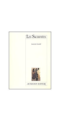 Les Sacrifiées: 1, Raïssa. 2, Leila. 3, Saïda Les Sacrifiées: 1, Raïssa. 2, Leila. 3, Saïda von Actes Sud