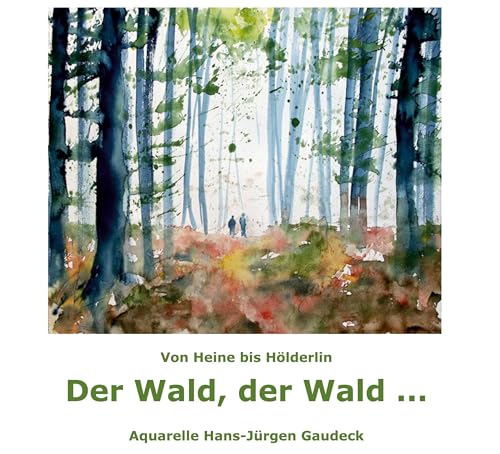 Der Wald, der Wald ...: Von Heine bis Hölderlin, Potsdam 2023 (Malerei)