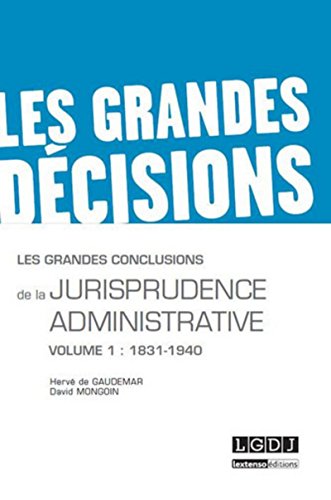LES GRANDES CONCLUSIONS DE LA JURISPRUDENCE ADMINISTRATIVE: VOLUME 1 : 1831-1940 von LGDJ