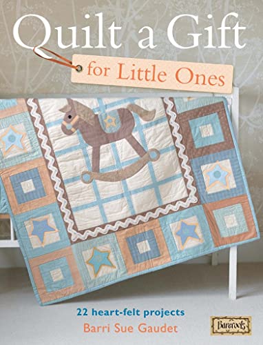 Quilt a Gift for Little Ones: 22 Heart-Felt Projects (Bareroots) von David & Charles