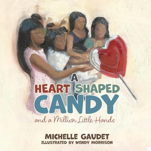 A Heart Shaped Candy and a Million Little Hands A Heart Shaped Candy and a Million Little Hands von Word Alive Press
