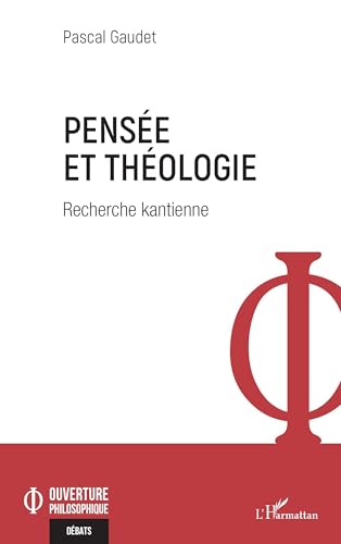 Pensée et théologie: Recherche kantienne von Editions L'Harmattan