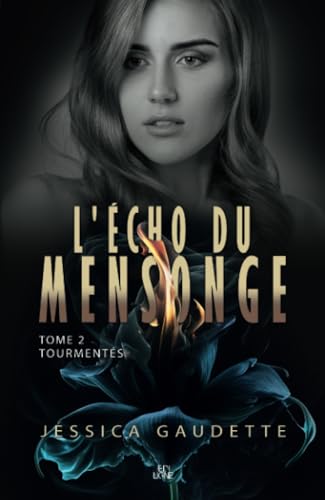 L'Écho du mensonge: Tourmentés L'Écho du mensonge: Tourmentés von Les éditions ÉdiLigne inc.