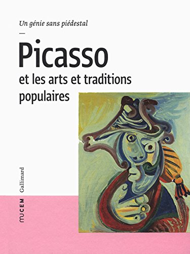 Picasso et les arts et traditions populaires: Un génie sans piédestal von GALLIMARD