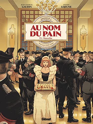 Au Nom du Pain - Tome 01: Époque 1 : Pain noir (1939-1944) von GLENAT